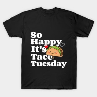 So Happy It's Taco Tuesday T-Shirt